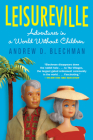 Leisureville: Adventures in a World Without Children Cover Image