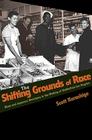 The Shifting Grounds of Race: Black and Japanese Americans in the Making of Multiethnic Los Angeles (Politics and Society in Modern America #71) By Scott Kurashige Cover Image
