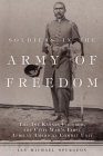 Soldiers in the Army of Freedom, 47: The 1st Kansas Colored, the Civil War's First African American Combat Unit (Campaigns and Commanders #47) By Ian M. Sprugeon Cover Image