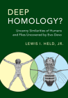 Deep Homology?: Uncanny Similarities of Humans and Flies Uncovered by Evo-Devo By Jr. Held, Lewis I. Cover Image
