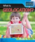 What Is Geolocation? (Spotlight on Kids Can Code) By Patricia Harris Ph. D. Cover Image