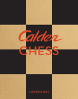 Calder Chess By Alexander Calder (Artist), Staffan Ahrenberg (Editor), Alexander S. C. Rower (Editor) Cover Image
