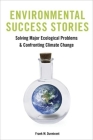 Environmental Success Stories: Solving Major Ecological Problems and Confronting Climate Change Cover Image