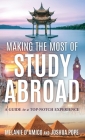 Making the Most of Study Abroad: A Guide to a Top-Notch Experience Cover Image