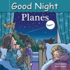 Good Night Planes (Good Night Our World) By Adam Gamble, Mark Jasper, Harvey Stevenson (Illustrator) Cover Image