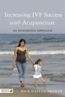 Increasing IVF Success with Acupuncture: An Integrated Approach Cover Image