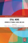 Still Here: Memoirs of Trauma, Illness and Loss (Routledge Interdisciplinary Perspectives on Literature) By Bunty Avieson (Editor), Fiona Giles (Editor), Sue Joseph (Editor) Cover Image