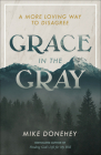 Grace in the Gray: A More Loving Way to Disagree Cover Image