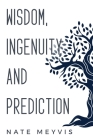 Wisdom, Ingenuity and Prediction By Nate Meyvis Cover Image