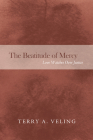 The Beatitude of Mercy: Love Watches Over Justice Cover Image