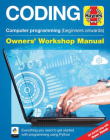 Coding - Computer programming (beginners onwards): Everything you need to get started with programming using Python (Owners' Workshop Manual) By Mike Saunders Cover Image