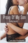 Proxy Of My Son: An Erotic Story Of What My Son Is Missing (Guilty Secret) By Camila Hudson Cover Image