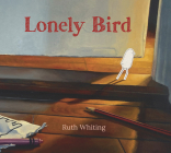 Lonely Bird By Ruth Whiting, Ruth Whiting (Illustrator) Cover Image