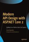 Modern API Design with ASP.NET Core 2: Building Cross-Platform Back-End Systems By Fanie Reynders Cover Image