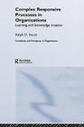 Complex Responsive Processes in Organizations: Learning and Knowledge Creation (Complexity and Emergence in Organizations) By Ralph Stacey Cover Image