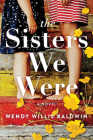 The Sisters We Were: A Novel Cover Image