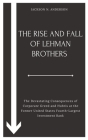 The Rise and Fall of Lehman Brothers: The Devastating Consequences of Corporate Greed and Hubris at the Former United States Fourth-Largest Investment Cover Image