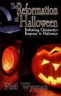 The Reformation of Halloween: Rethinking Christianity's Response to Halloween Cover Image