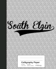 Calligraphy Paper: SOUTH ELGIN Notebook By Weezag Cover Image