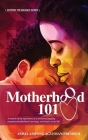 Motherhood 101: A memoir of my experience as a newlywed juggling pregnancy/motherhood, marriage, work and a social life By Amma Ampong Agyeman-Prempeh Cover Image