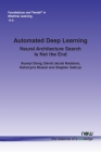 Automated Deep Learning: Neural Architecture Search Is Not the End (Foundations and Trends(r) in Machine Learning) Cover Image