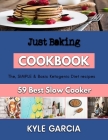 Just Baking: simple baking recipes By Kyle Garcia Cover Image