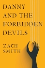 Danny And The Forbidden Devils By Zach Smith Cover Image