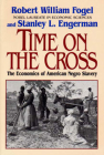 Time on the Cross: The Economics of American Slavery Cover Image