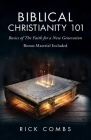 Biblical Christianity 101: Basics of the Faith for a New Generation By Rick Combs Cover Image