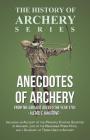 Anecdotes of Archery - From The Earliest Ages to the Year 1791 - Including an Account of the Principle Existing Societies of Archers, Life of the Reno Cover Image