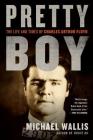 Pretty Boy: The Life and Times of Charles Arthur Floyd By Michael Wallis Cover Image