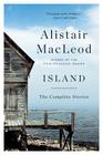 Island: The Complete Stories By Alistair MacLeod Cover Image