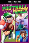 Keeping Football in the Family (Jake Maddox Graphic Novels) By Berenice Muñiz (Illustrator), Jake Maddox Cover Image