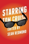 Starring Tom Cruise By Sean Redmond (Editor) Cover Image