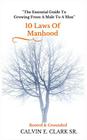 10 Laws Of Manhood: The Essential Guide To Growing From A Male To A Man By Calvin E. Clark Sr Cover Image