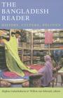 The Bangladesh Reader: History, Culture, Politics (World Readers) Cover Image