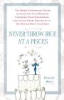 Never Throw Rice at a Pisces: The Bride's Astrology Guide to Planning Your Wedding, Choosing Your Honeymoon, and Loving Every Second of It, No Matter What Your Sign By Stacey Wolf Cover Image
