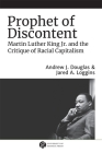 Prophet of Discontent: Martin Luther King Jr. and the Critique of Racial Capitalism Cover Image