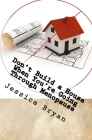 Don't Build a House When You're Going Through Menopause: sane advice for a crazy world By Jessica Bryan Cover Image