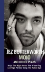 Mojo and Other Plays By Jez Butterworth Cover Image