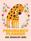 Pregnancy Planner and Organizer Book: New Due Date Journal Trimester Symptoms Organizer Planner New Mom Baby Shower Gift Baby Expecting Calendar Baby Cover Image