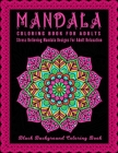 Mandala Coloring Book For Adults: Midnight Mandalas: An Adult Coloring Book with Stress Relieving Mandala Designs on a Black Background (Coloring Book By Taslima Coloring Books Cover Image