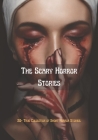The Scary Horror Stories: 20+ True Collection of Short Horror Stories. By Jerry Kirk Cover Image