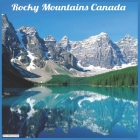 Rocky Mountains Canada 2021 Wall Calendar: Official Canadian Rockies 2021 Wall Calendar By Today Wall Calendars 2021 Cover Image