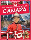 The Culture and Crafts of Canada (Cultural Crafts) By Paul Challen Cover Image
