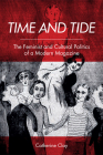 Time and Tide: The Feminist and Cultural Politics of a Modern Magazine By Catherine Clay Cover Image