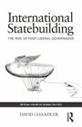 International Statebuilding: The Rise of Post-Liberal Governance (Critical Issues in Global Politics #2) By David Chandler Cover Image