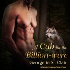 A Cub for the Billion-Were Lib/E By Samantha Cook (Read by), Georgette St Clair Cover Image