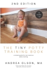 The Tiny Potty Training Book: A Simple Guide for Non-coercive Potty Training By Andrea Olson Cover Image