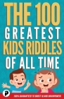 The 100 Greatest Kids Riddles of All Time By Victor Junior Cover Image